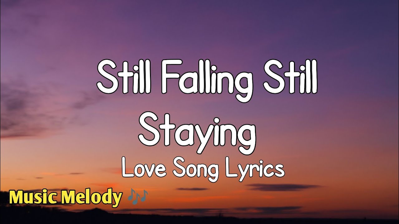 Still Falling Still Staying - Romantic Love Song (Lyrics) 😚