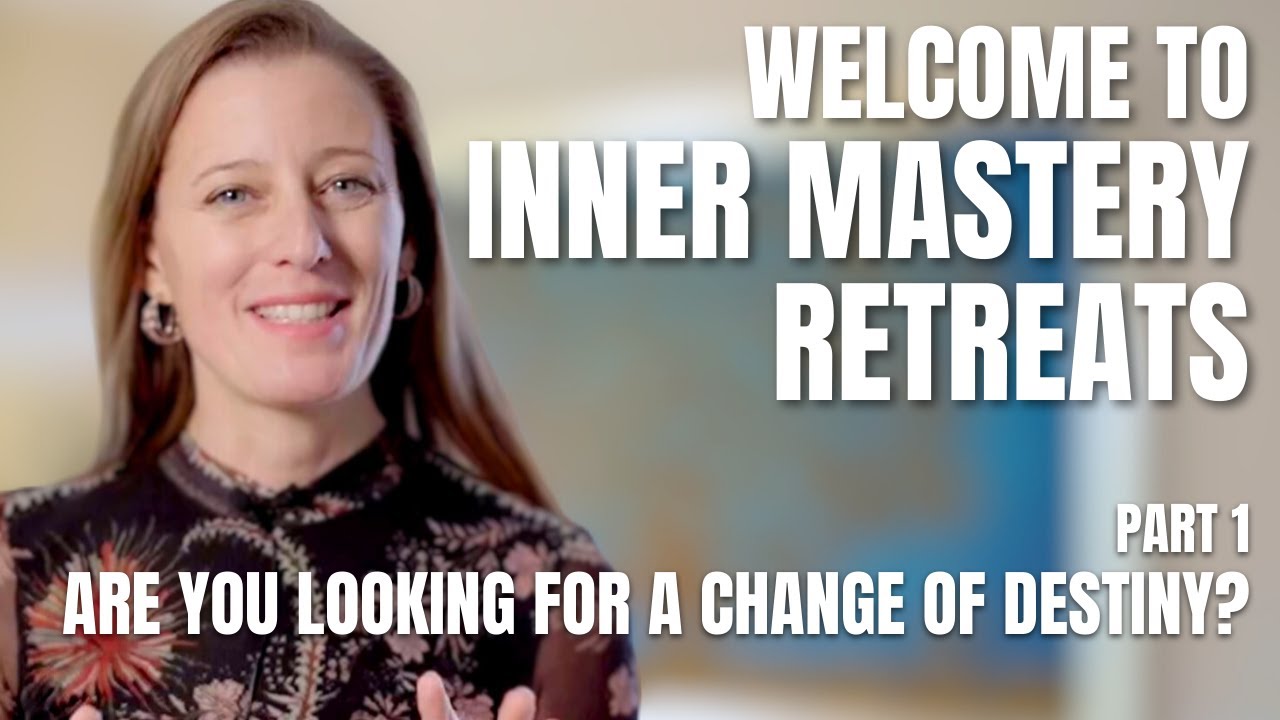 Are you looking for a CHANGE of DESTINY? - Welcome to Inner Mastery Retreats - Part 1