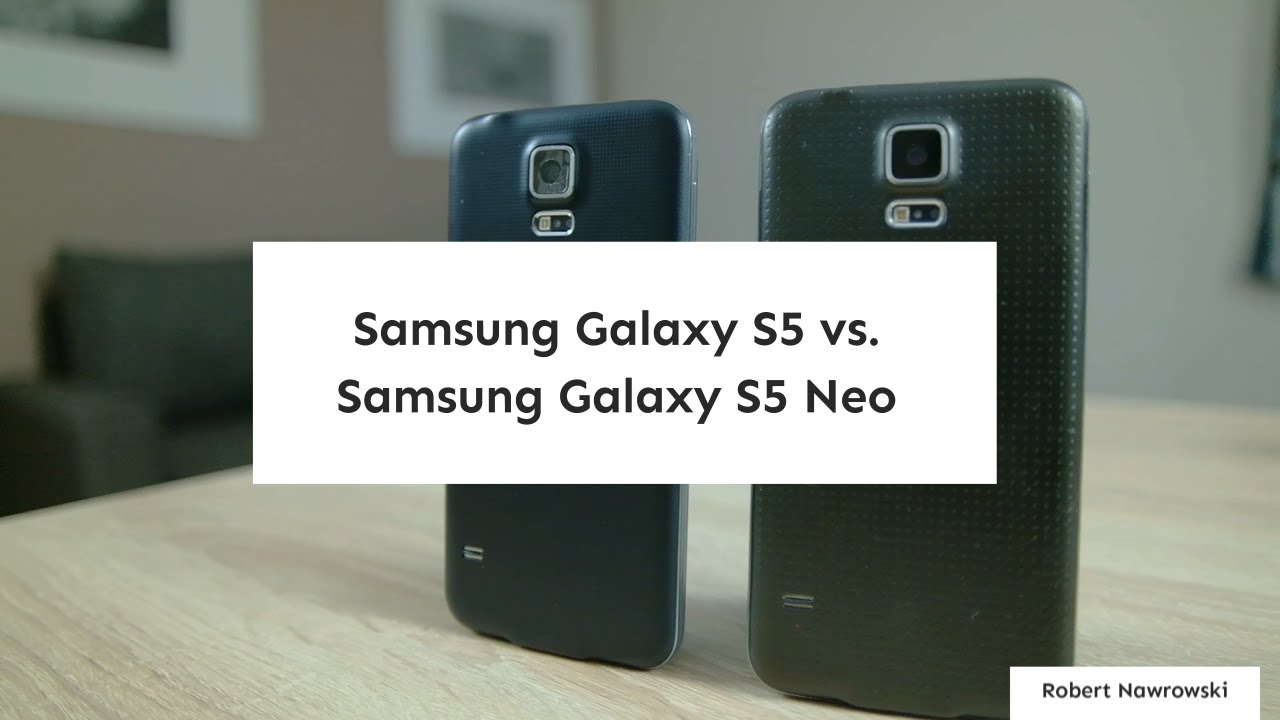 Samsung Galaxy S5 vs. S5 Neo Porównanie | Robert Nawrowski | Robert Nawrowski