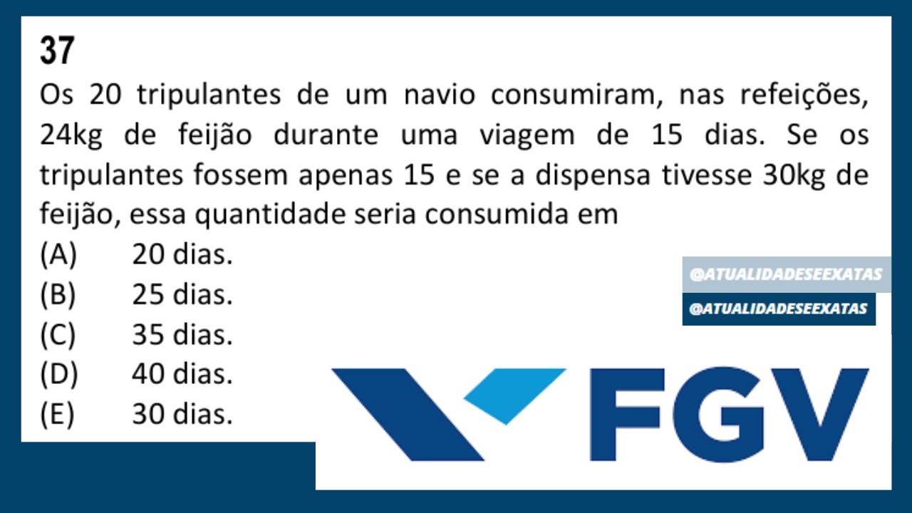 FGV - PROPORCIONALIDADE - Os 20 tripulantes de um navio consumiram, nas refeições, 24kg de feijão