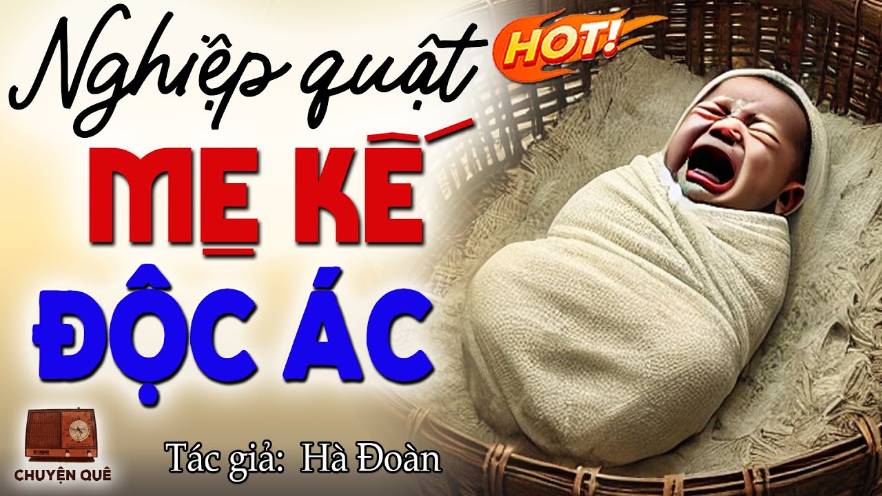 Òa khóc nức nở thương cho đứa bé bị cha đẻ và mẹ kế độc ác đối xử tàn nhẫn: NGHIỆP QUẬT MẸ KẾ ĐỘC ÁC