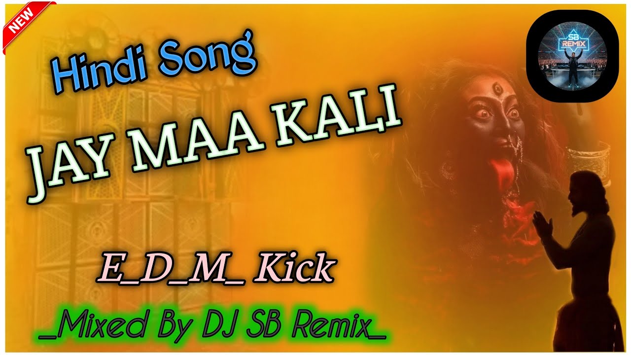 Hindi Old Song_ Jay Maa Kali_ E-D-M_Killing_ Kick || Dance Mixed || SB Remix 