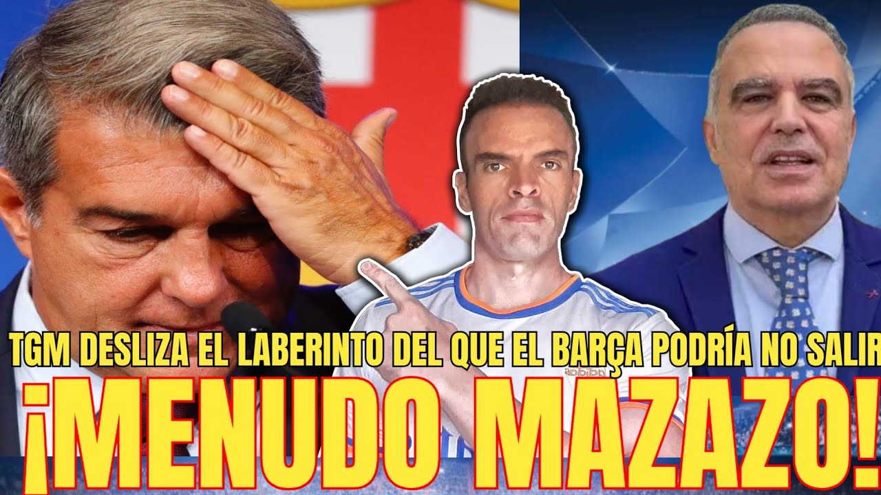 💥SIN SALIDA | TGM desliza el laberinto del que el Barça podría NO SALIR