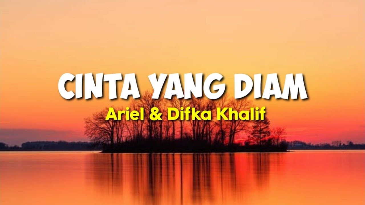CINTA YANG DIAM - Ariel & Difka Khalif | lirik Lagu