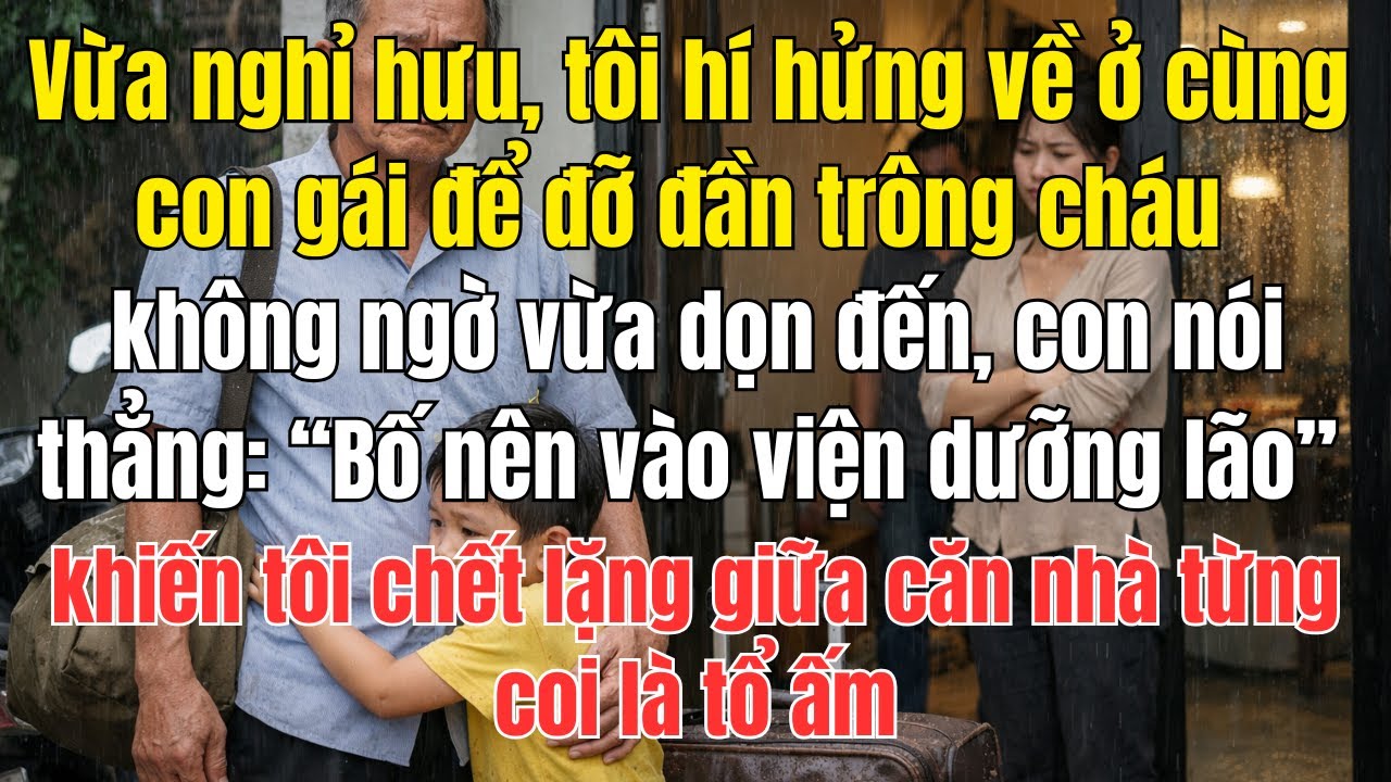 CÂU CHUYỆN GIA ĐÌNH ĐẦY NƯỚC MẮT – BỐ VỪA NGHỈ HƯU ĐÃ BỊ CON GÁI ĐUỔI RA KHỎI NHÀ