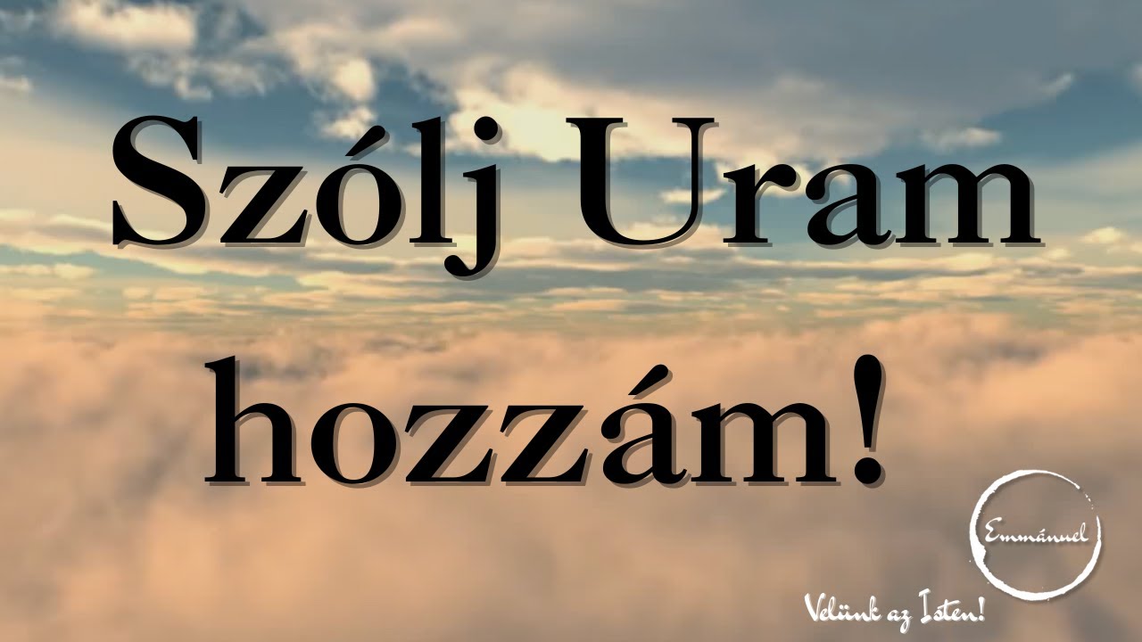 SZÓLJ URAM HOZZÁM! - EMMÁNUEL ZENEKAR
