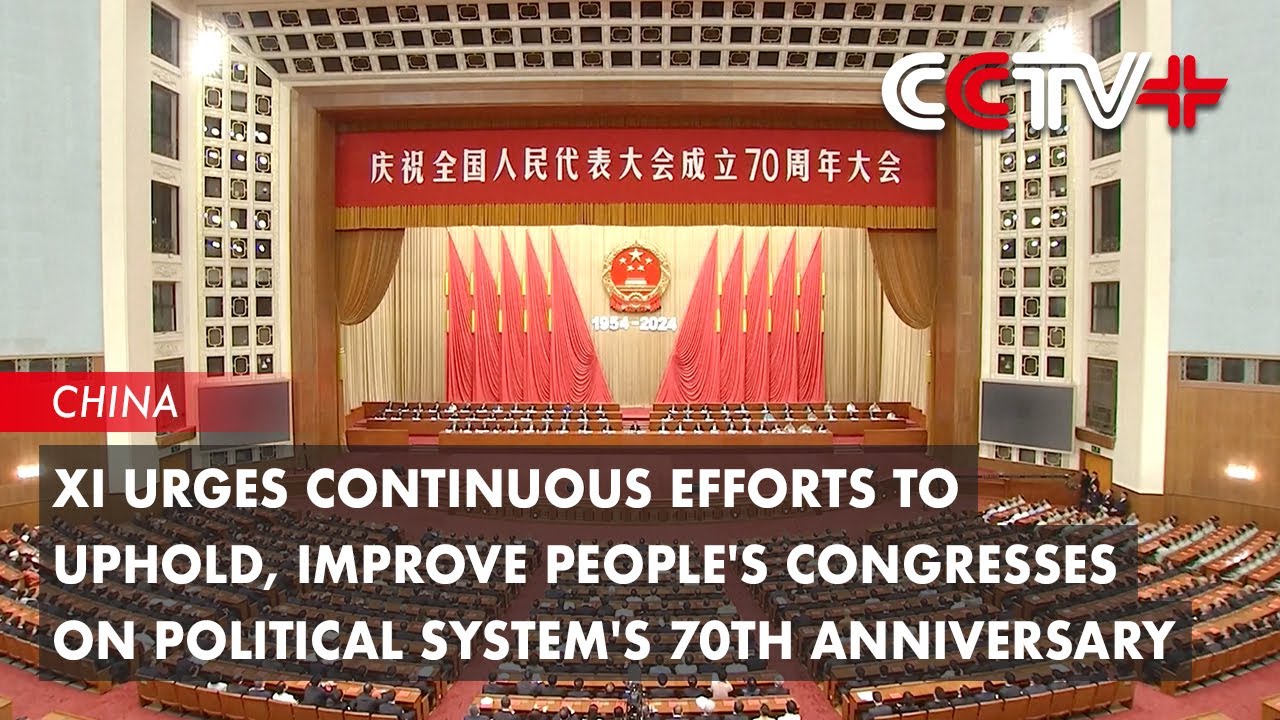 Xi Urges Continuous Efforts to Uphold, Improve People's Congresses on Political System's 70th Anniv.