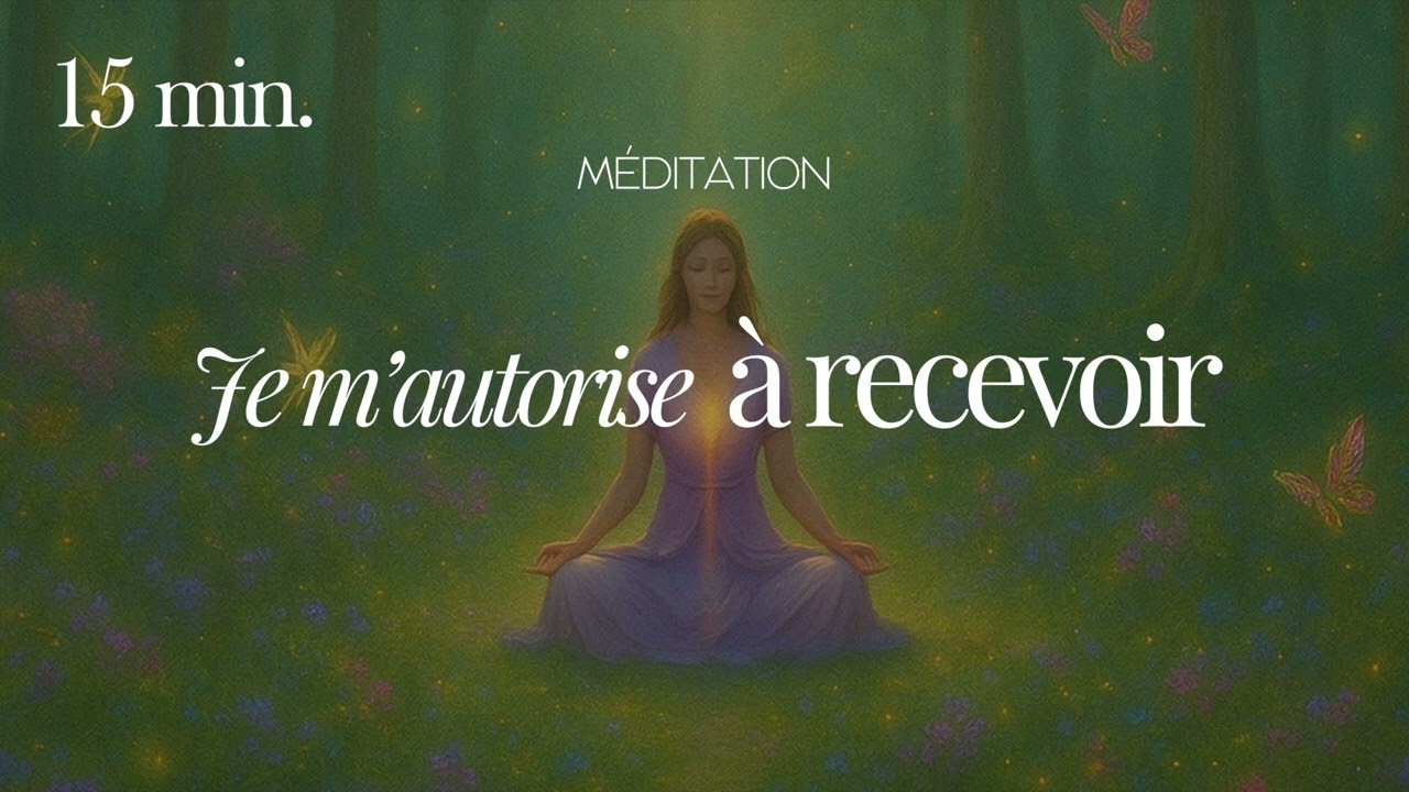 Méditation - Je m'autorise à recevoir