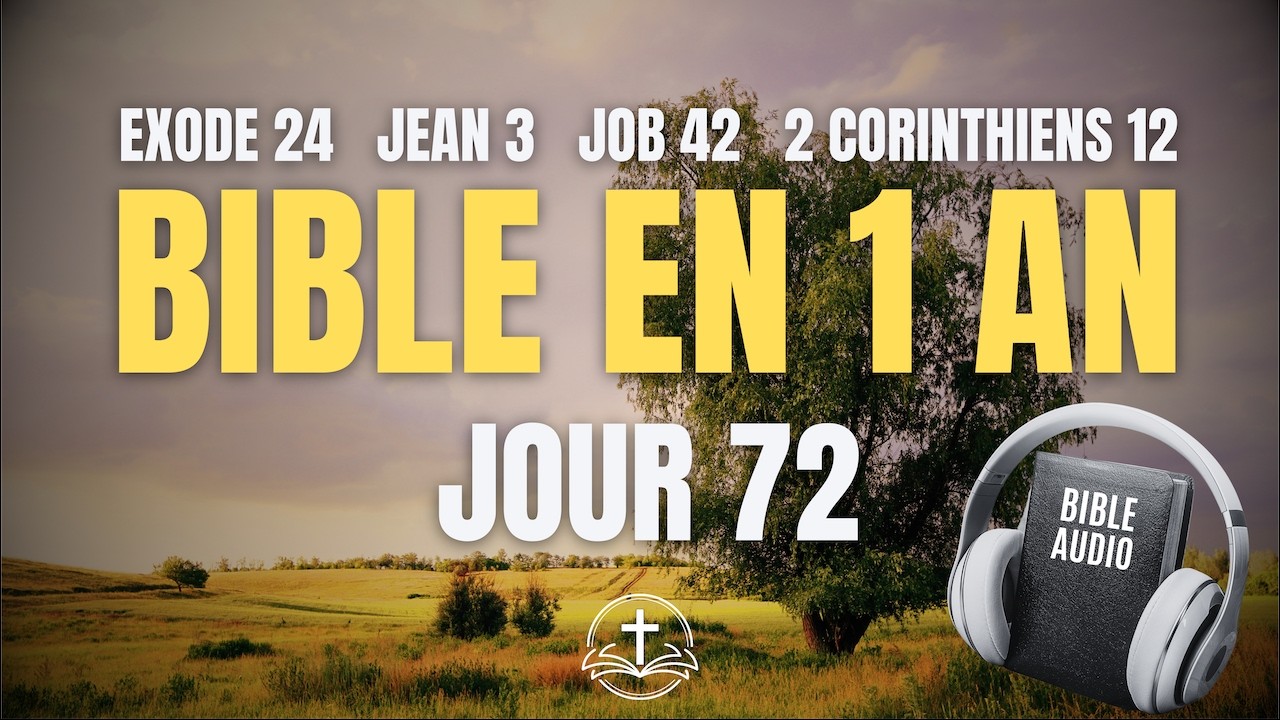 LA BIBLE EN 1 AN | Jour 72 : Renaissance et Restauration (Exode 24, Jean 3, Job 42, 2 Cor 12)