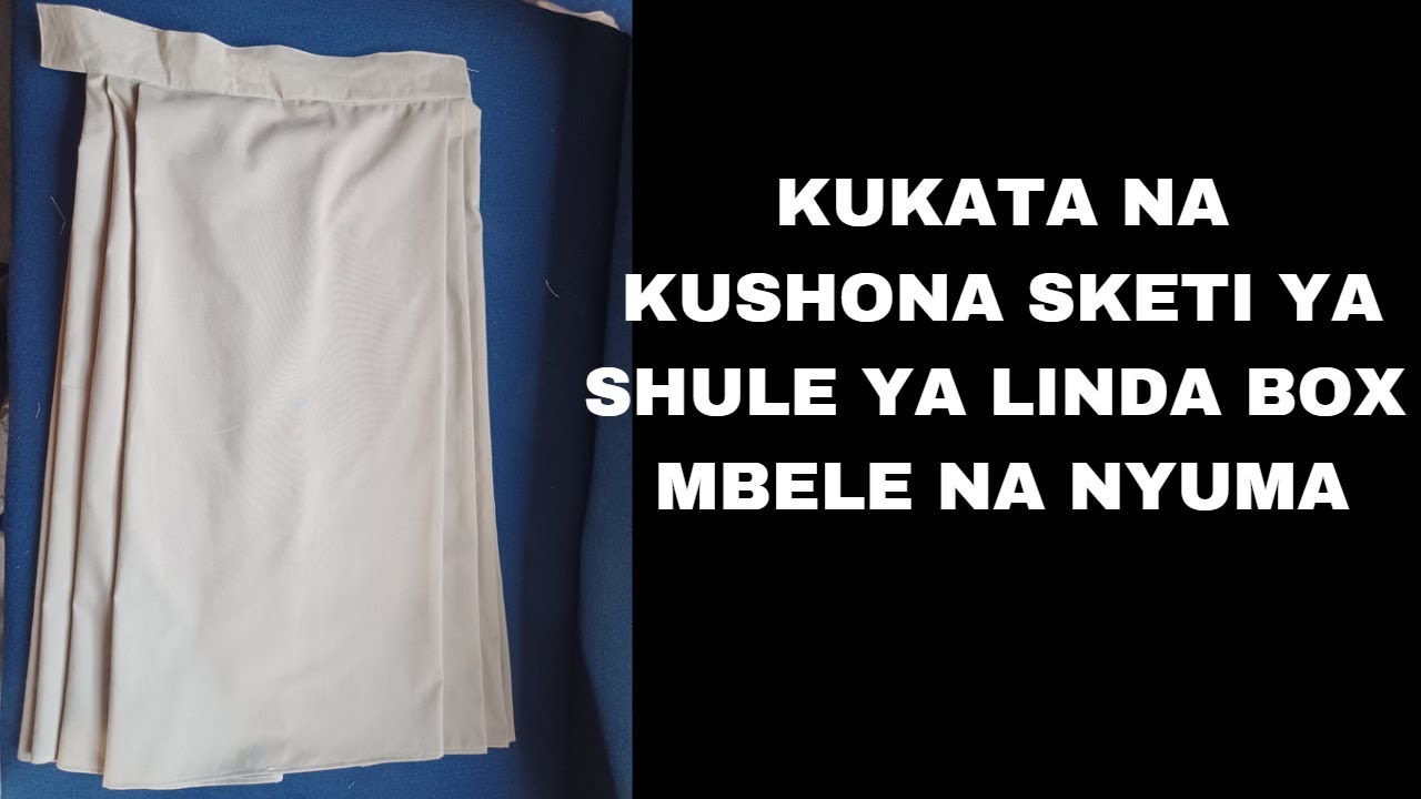 JINSI YA KUKATA NA KUSHONA SKETI YA SHULE YA LINDA BOX MBELE NA NYUMA KWA UWARAKA ZAIDI