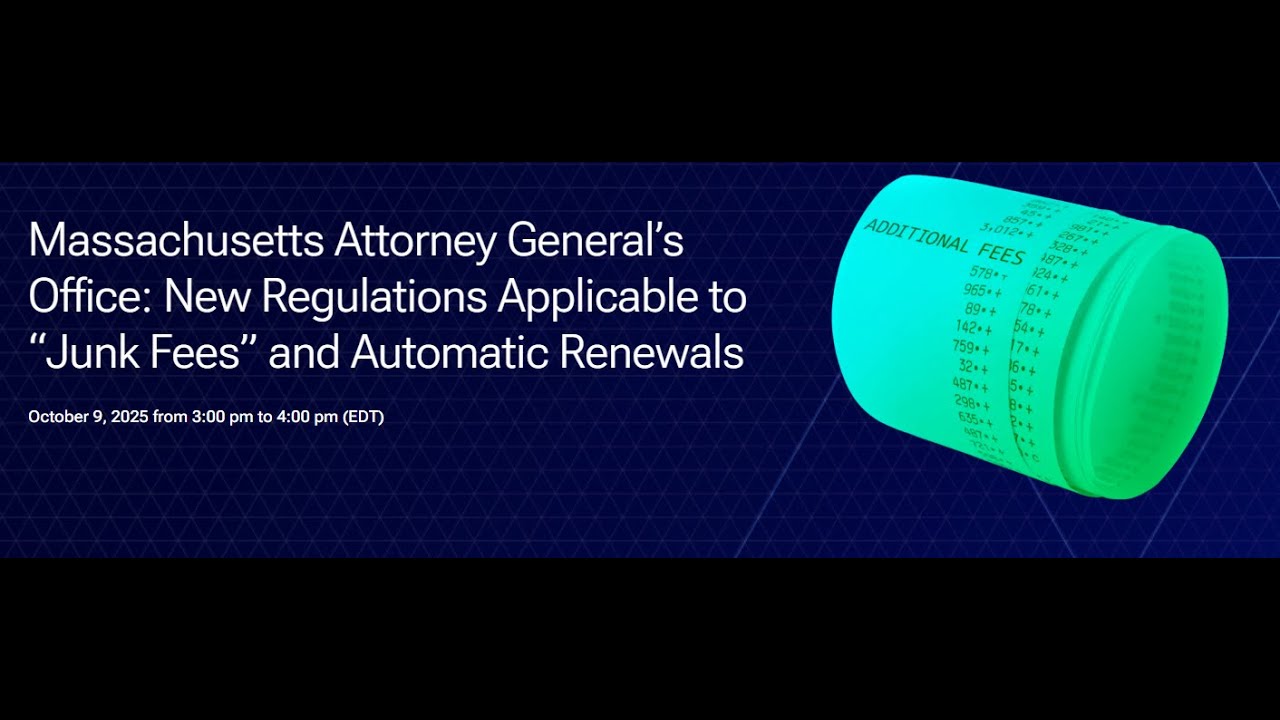 Massachusetts AG’s Office: New Regulations Applicable to “Junk Fees” and Automatic Renewals