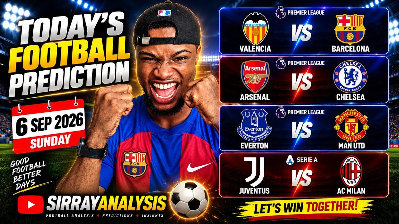 Football Predictions Today (6 Sep 2026) | Valencia vs Barcelona, Arsenal vs Chelsea & More! ⚽🔥