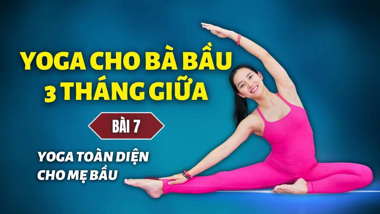 Yoga cho bà bầu 3 tháng giữa - Bài 7: YOGA TOÀN DIỆN CHO MẸ BẦU | Cô Na Yoga