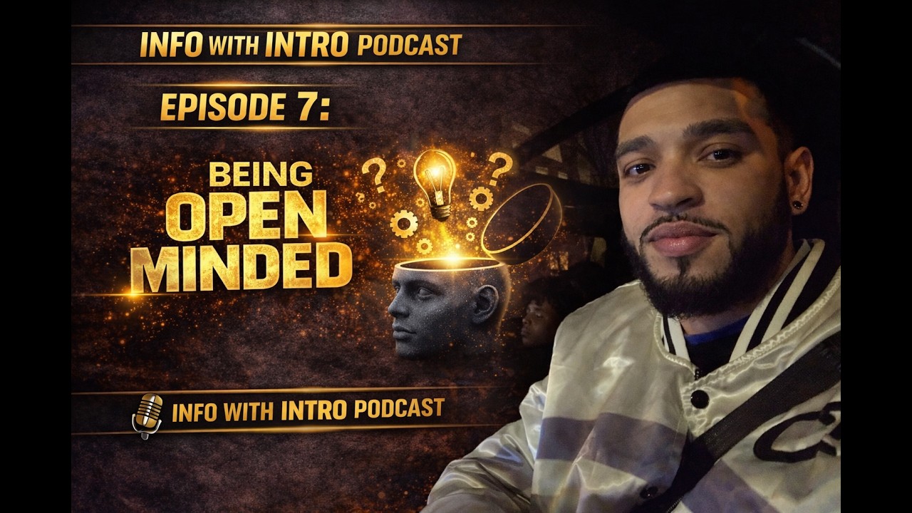Info With Intro Podcast Episode 7 : Being Open MInded