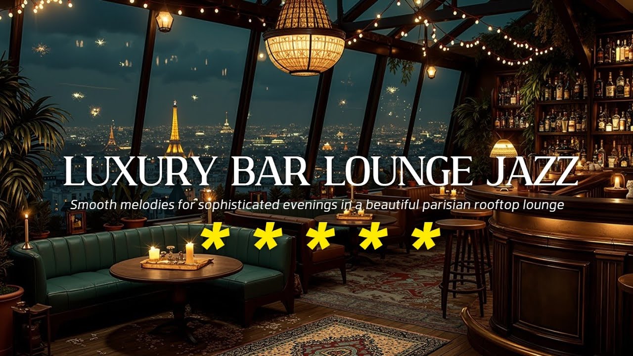 Paris Jazz Lounge - Elegant Jazz Music in Luxury Bar Ambience | Relaxing Background Music