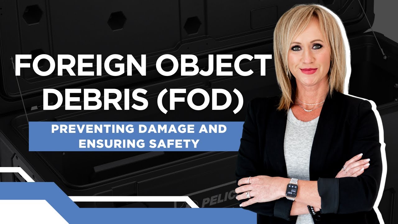 Foreign Object Debris (FOD): Preventing Damage and Ensuring Safety