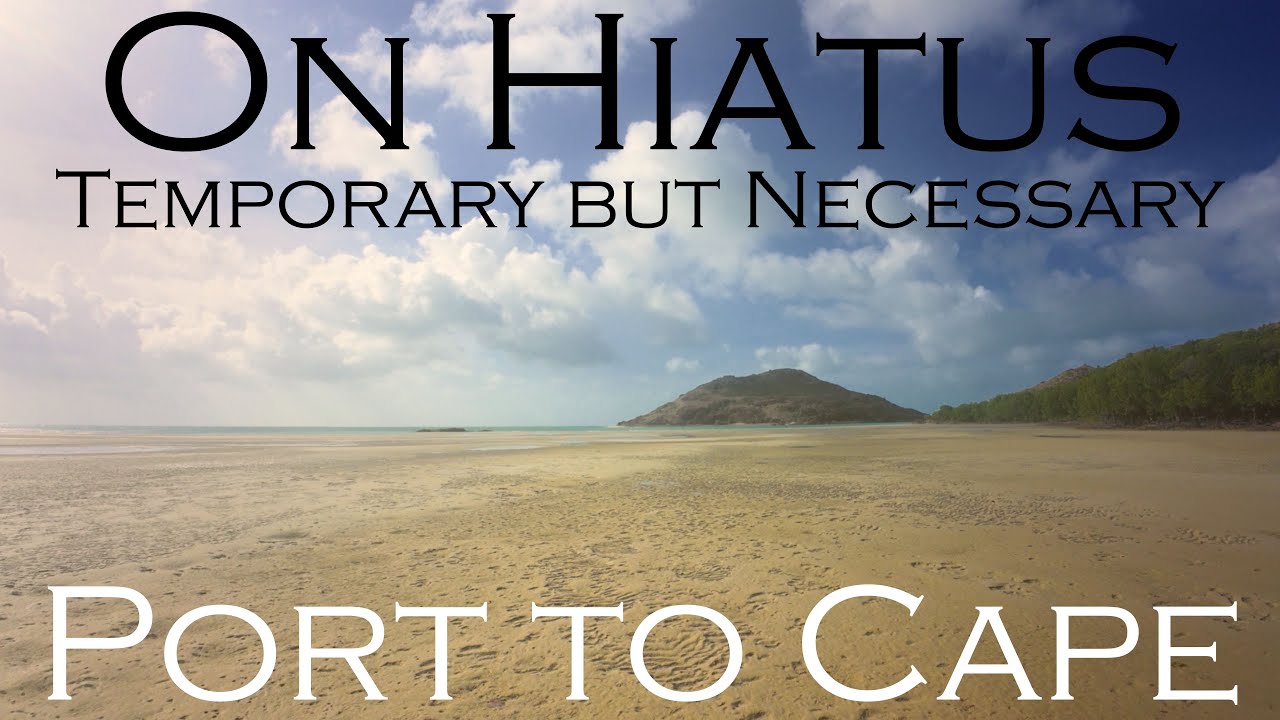 On Hiatus ... Temporary but Necessary ... Port To Cape