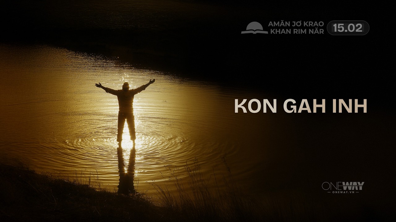 KON GAH INH [Oneway.vn] Amăn Jơ Krao Khan Rim Năr 15/02/2026
