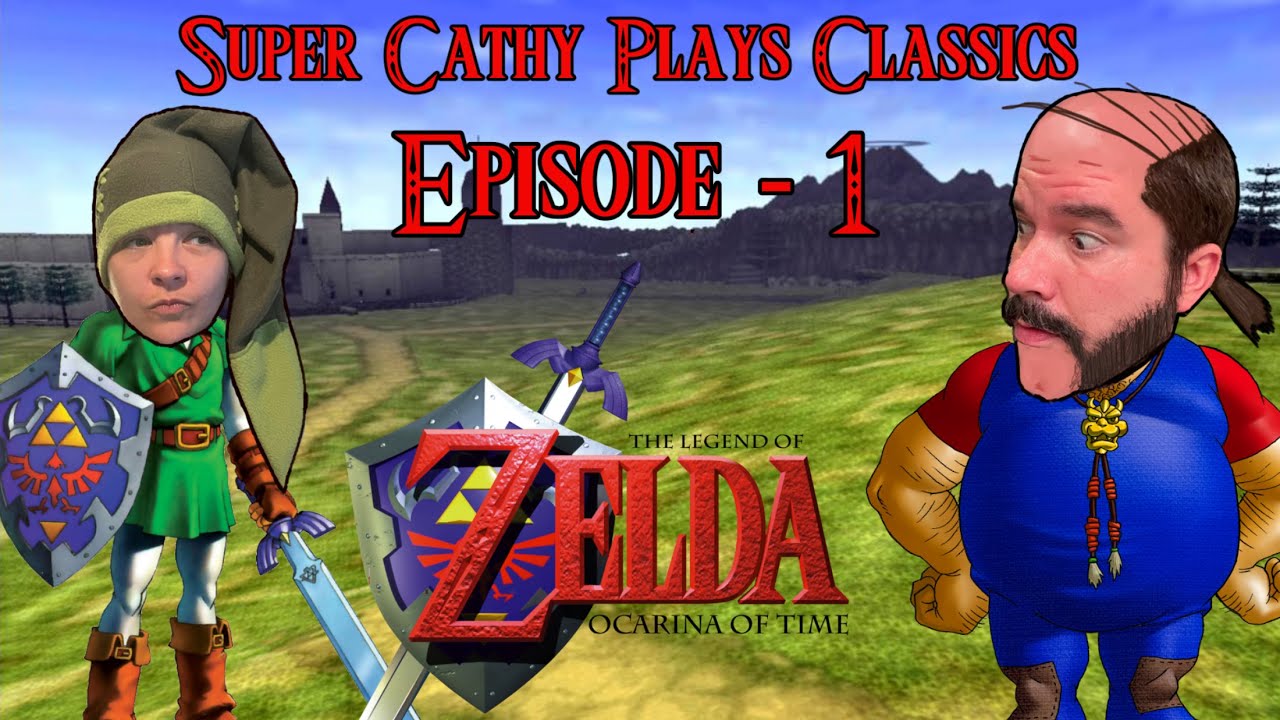Super Cathy Plays Classics - The Legend of Zelda: Ocarina of Time - Episode 1