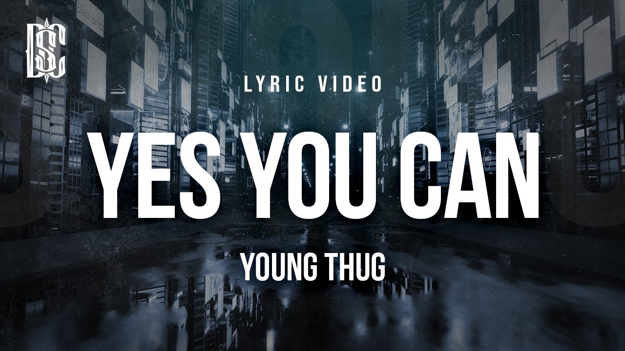 Young Thug - Yes You Can | Lyrics