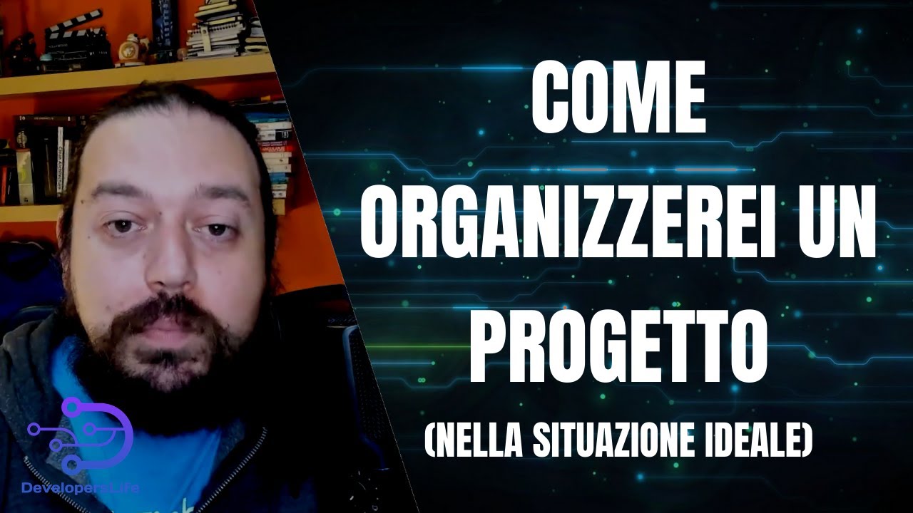 Come organizzerei (idealmente) un progetto in team di sviluppo software