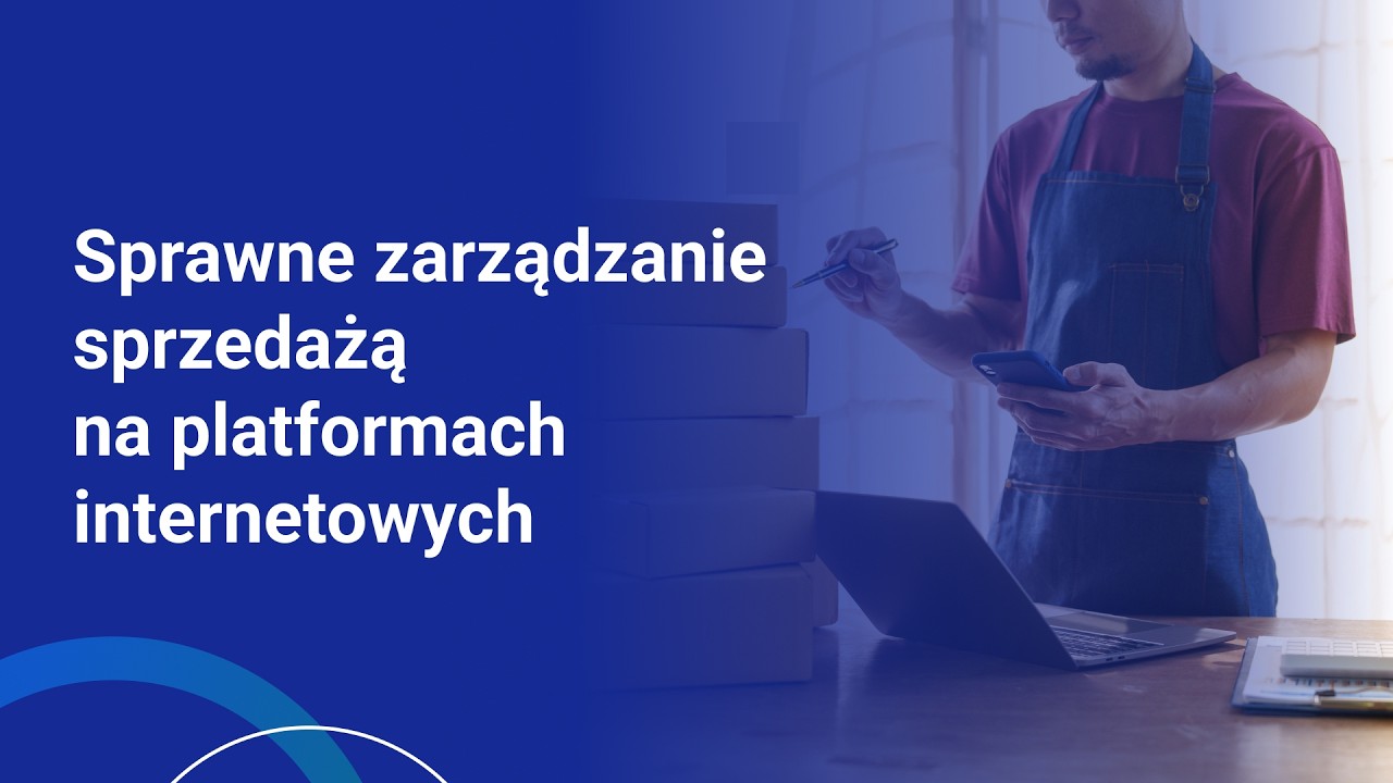 Sprawne zarządzanie sprzedażą na platformach internetowych