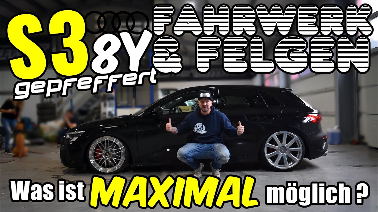 S3 8Y / Fahrwerk & Felgen was ist maximal möglich ?