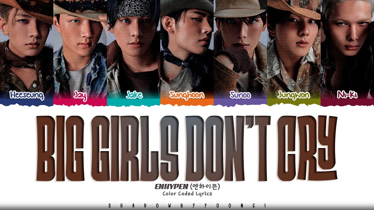 ENHYPEN 'Big Girls Don't Cry' Lyrics (엔하이픈 Big Girls Don't Cry 가사) [Color Coded Han_Rom_Eng]