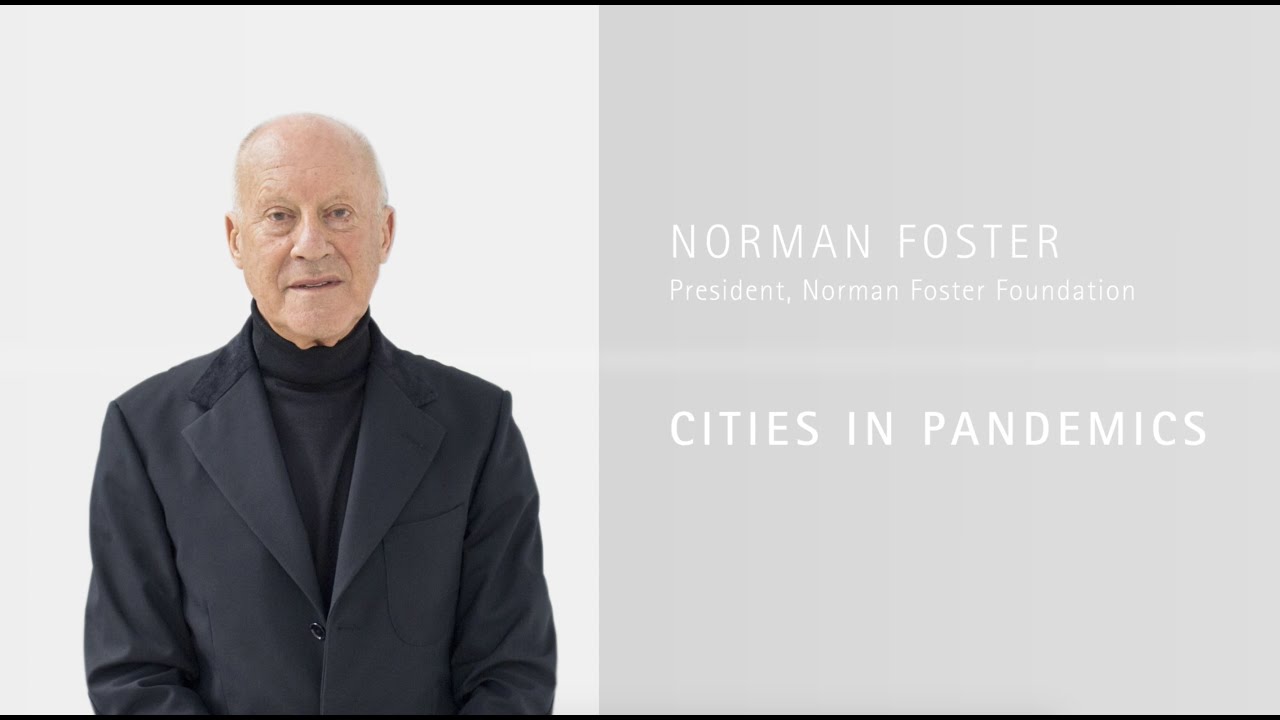 Norman Foster on the Future of Cities in Pandemics - 'On Cities' Masterclass Series