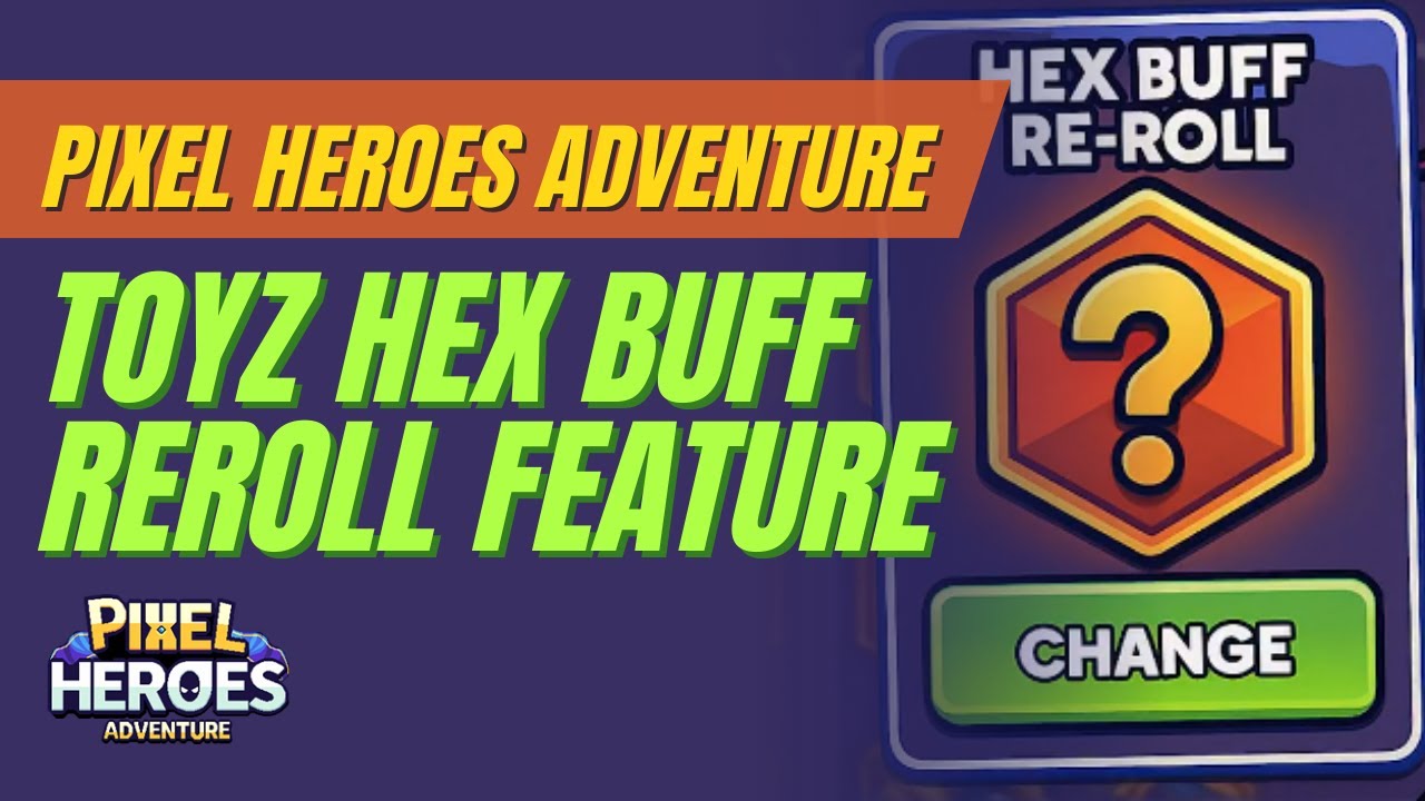 Pixel Heroes Adventure - ToyZ Hex Buff Reroll Feature