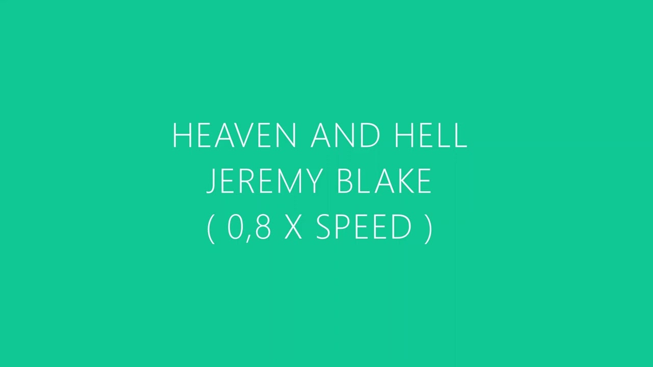 Jeremy Blake - Heaven and hell ( slowed )