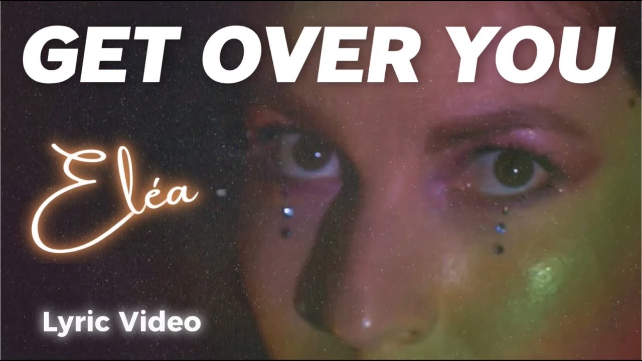 El&eacute;a - Get over you (Lyric Video)