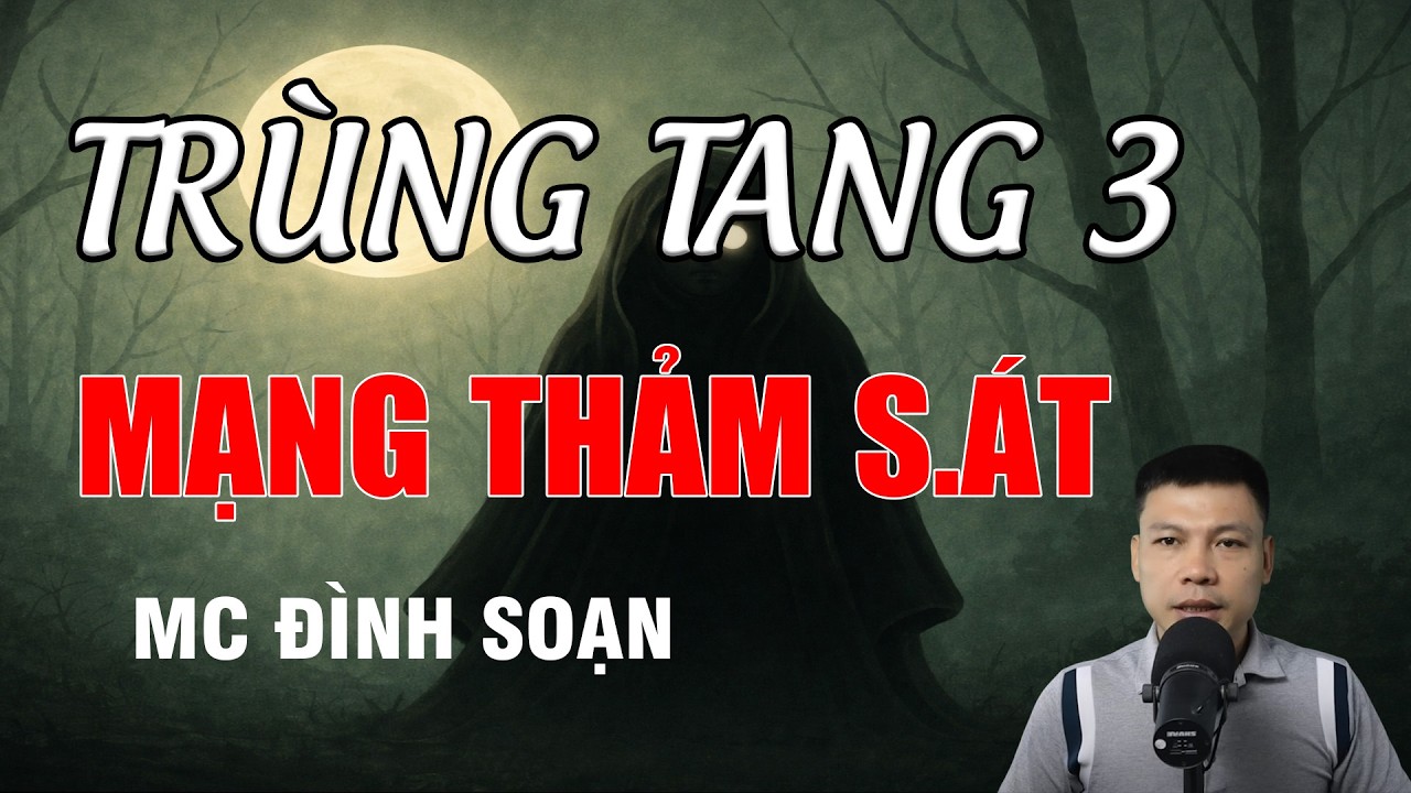 KỲ ÁN - TRÙNG TANG 3 MẠNG THẢM S.ÁT - Chuyện Ma Có Thật | MC Đình Soạn Kể Chuyện Ma