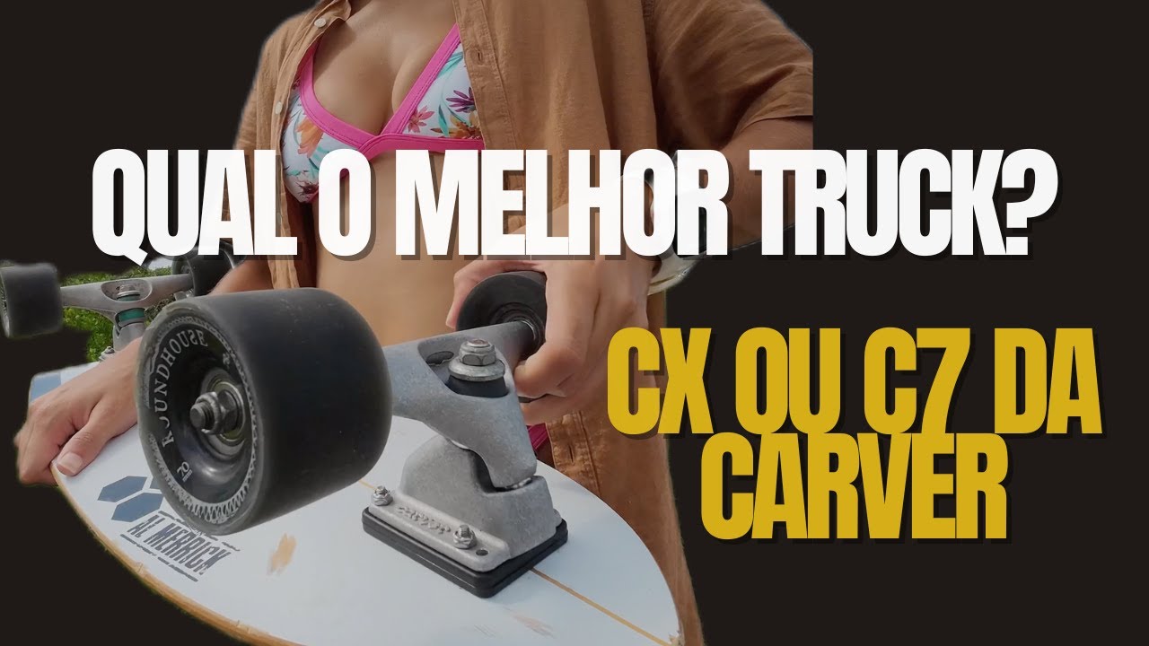 Diferença entre o truck cx e c7 da Carver