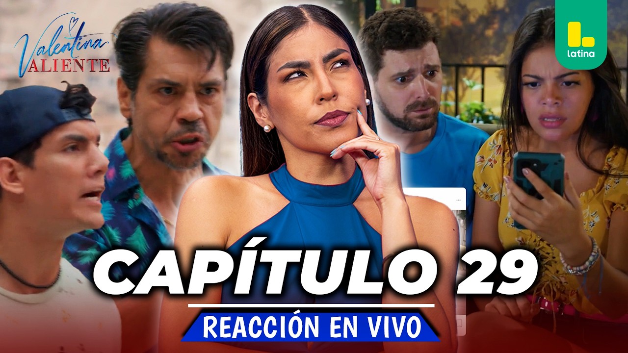 🟢 REACT VALENTINA VALIENTE - CAP&Iacute;TULO 29 💕 MI&Eacute;RCOLES 15 DE ABRIL | LATINA EN VIVO