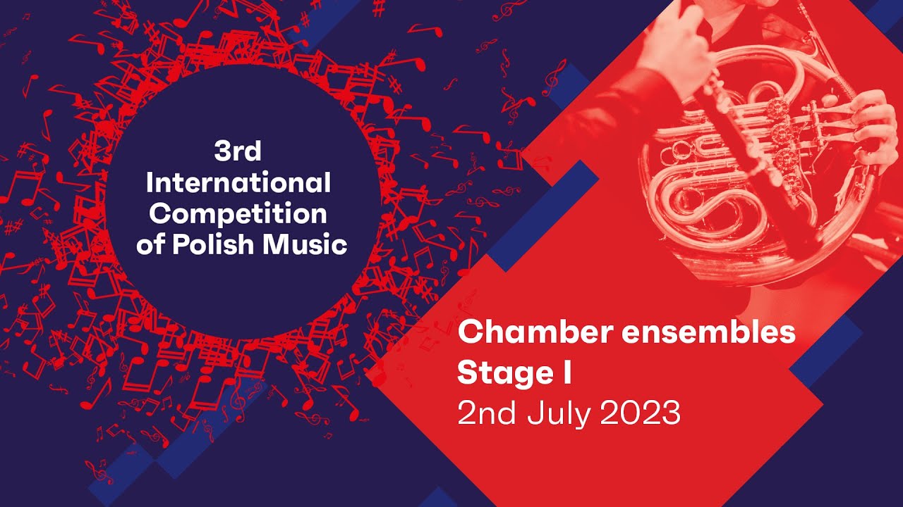 3rd International Competition of Polish Music | Chamber ensembles, Stage I, 2.07.2023