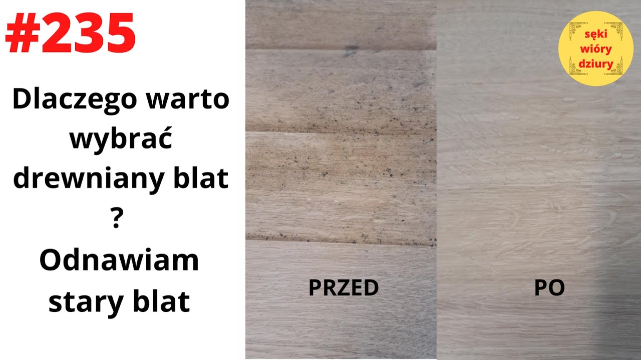 #235 Dlaczego warto wybrać drewniany blat? Odnawiam stary blat dębowy.