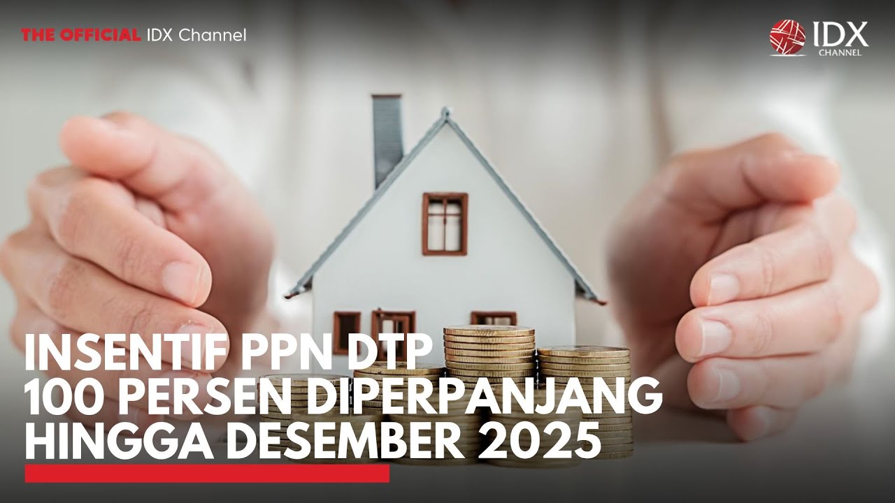 Insentif PPN DTP 100 Persen Diperpanjang hingga Desember 2025 | IDX CHANNEL