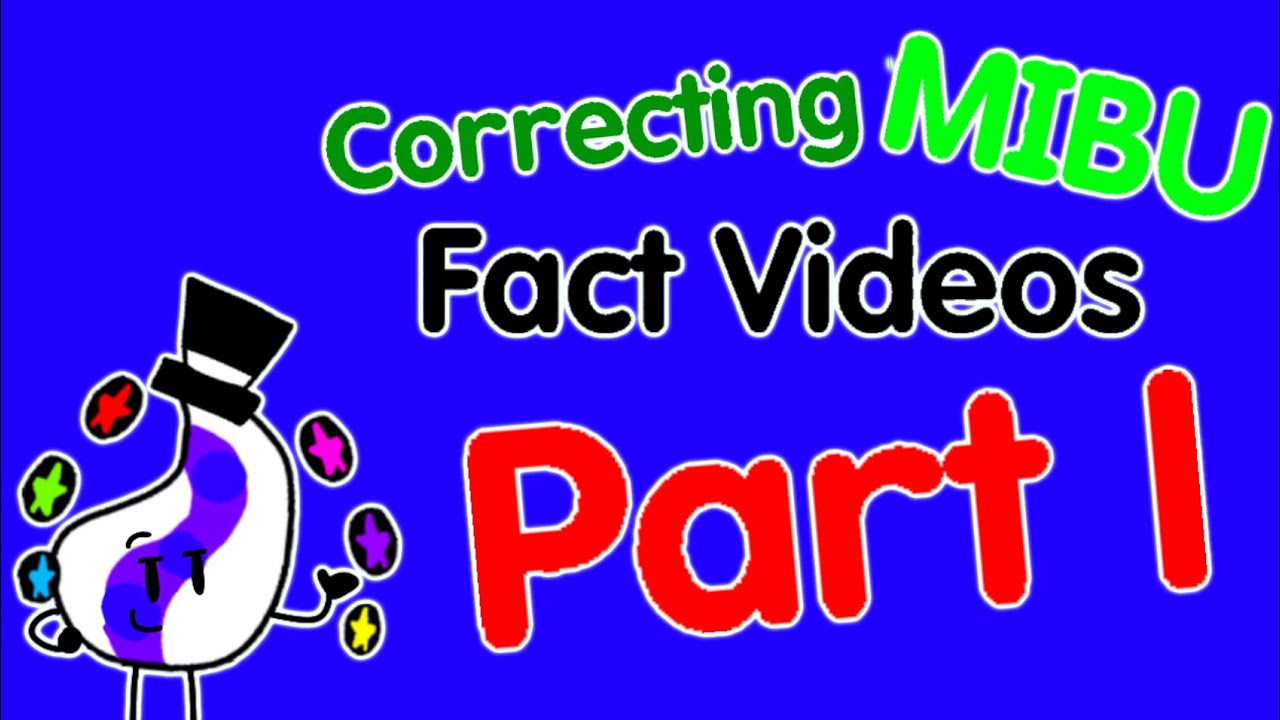 Correcting MIBU Fact Videos Part 1