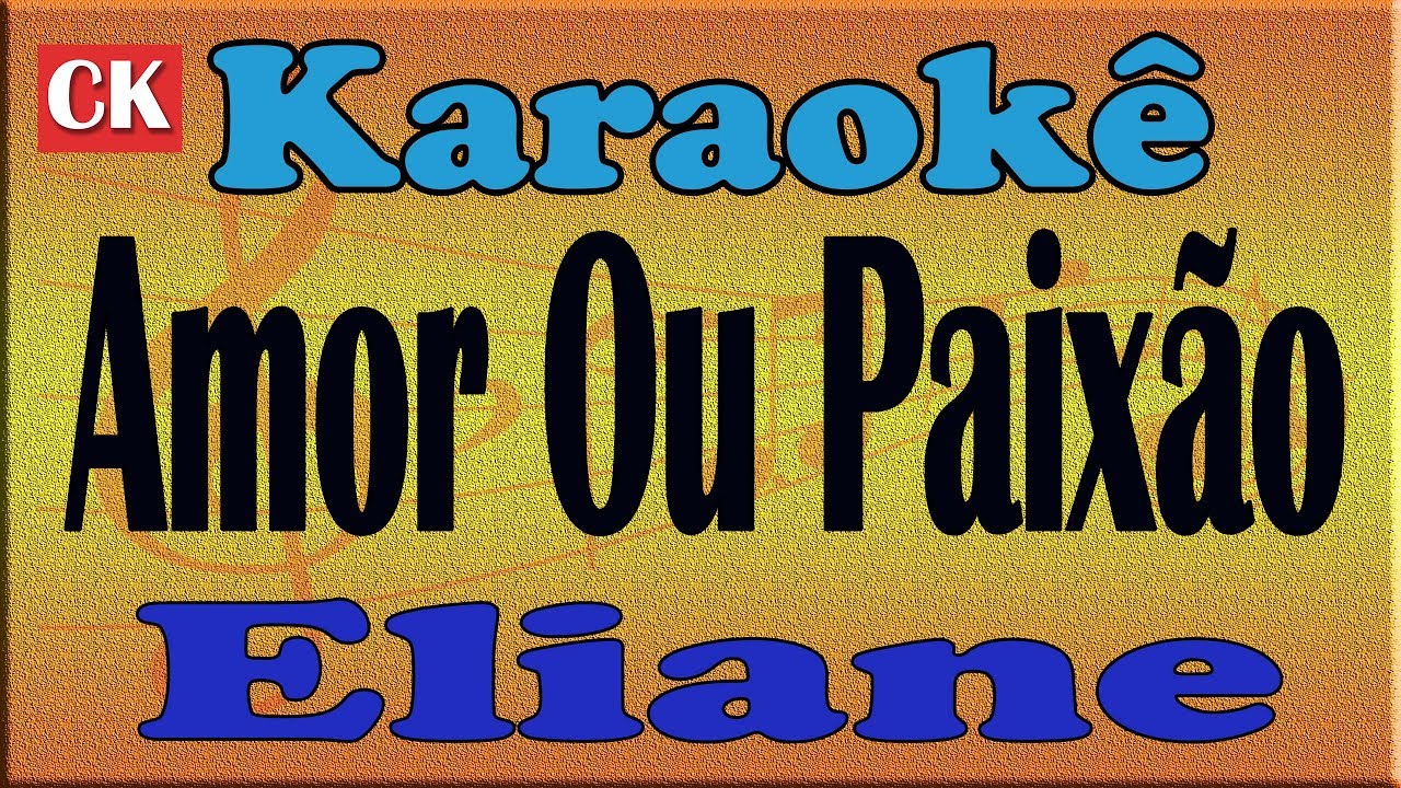 Eliane Amor Ou Paixão Karaoke
