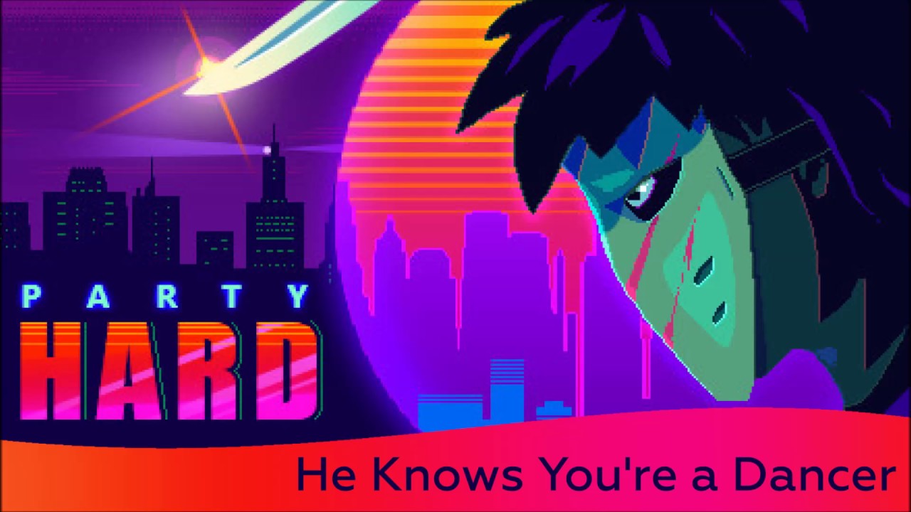 He Knows You're a Dancer (Party Hard Soundtrack)