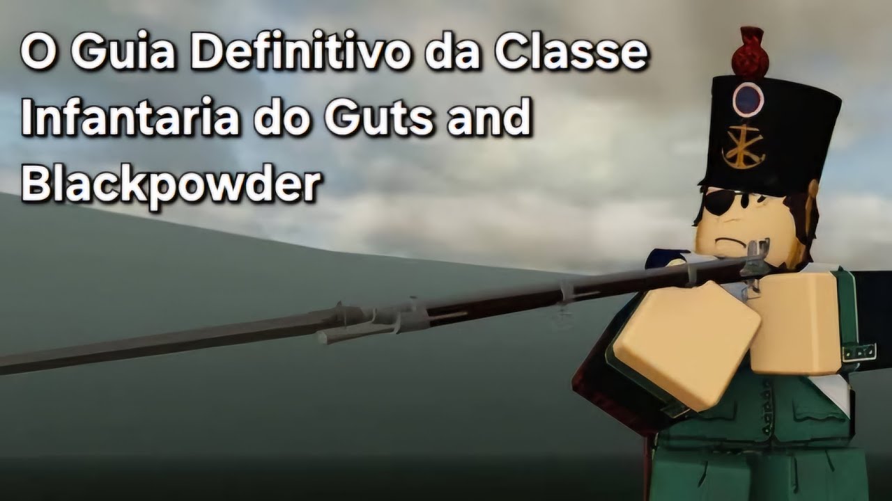 O Guia Definitivo da Classe Infantaria do Guts and Blackpowder