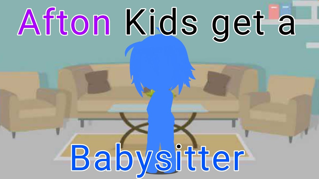 Afton's kids get a babysitter (Ver. Present)//Gacha Club//FNAF