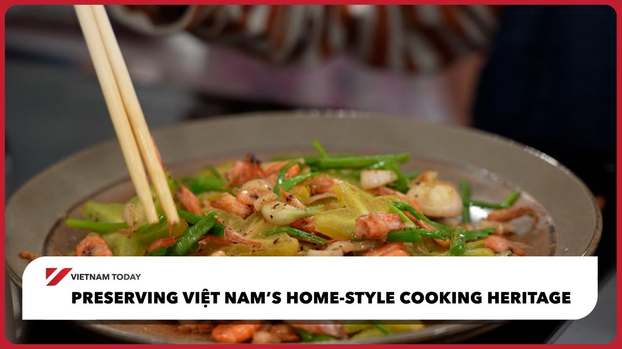 Сохранение традиций домашней кухни Вьетнама | Vietnam Today