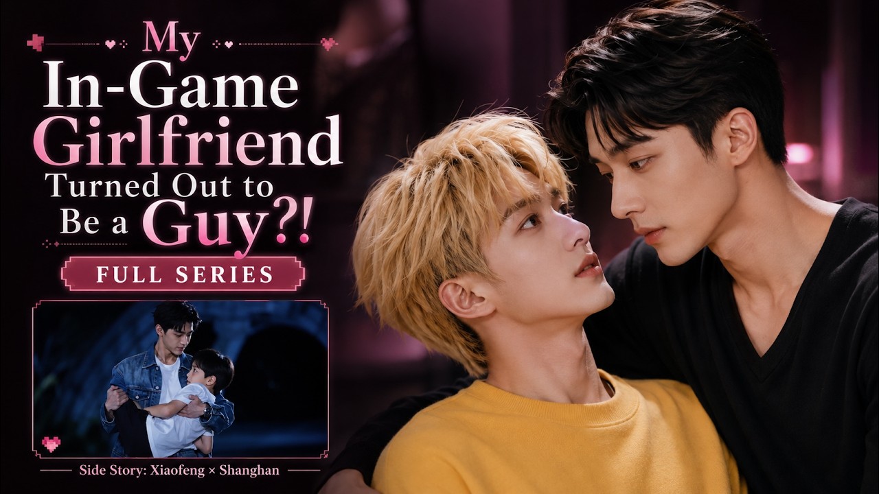 [Full Series] My In-Game Girlfriend Turned Out to Be a Guy?! 💘 | BL Drama #bl