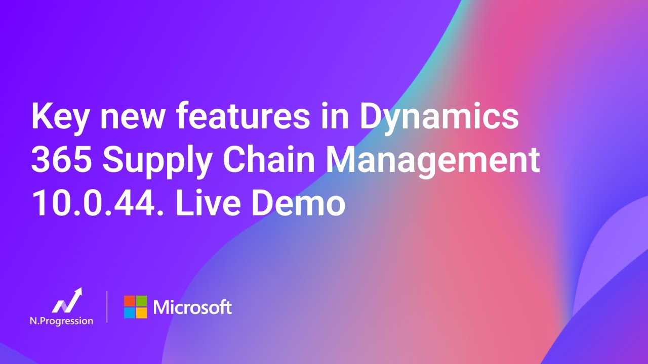 Key new features in Dynamics 365 Supply Chain Management 10.0.44. Live Demo