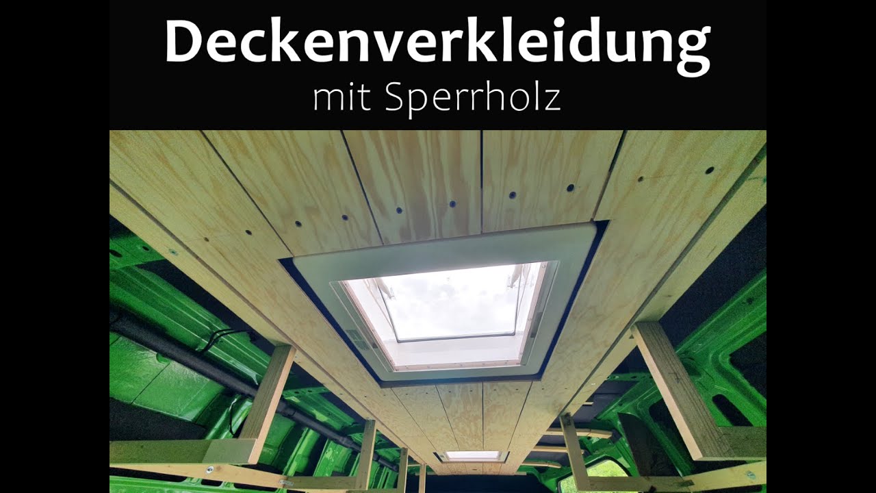 Camper Ausbau Sprinter - #5 Deckenverkleidung mit Sperrholz Teil 1