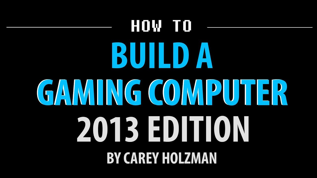 How to Build a Gaming Computer - November 2013 - Complete!