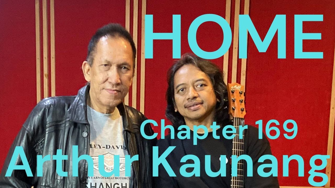 HOME Chapter - 169 - Arthur Kaunang , Bassist/ Pianist/ Vocalist SAS, AKA