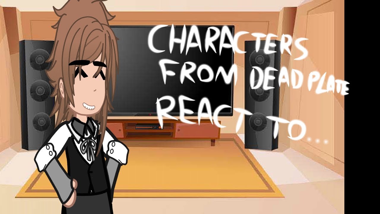 || Characters from Dead Plate react to... || Dead Plate ||